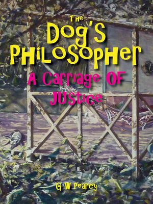 cover image of The Dog's Philosopher--A Carriage of Justice